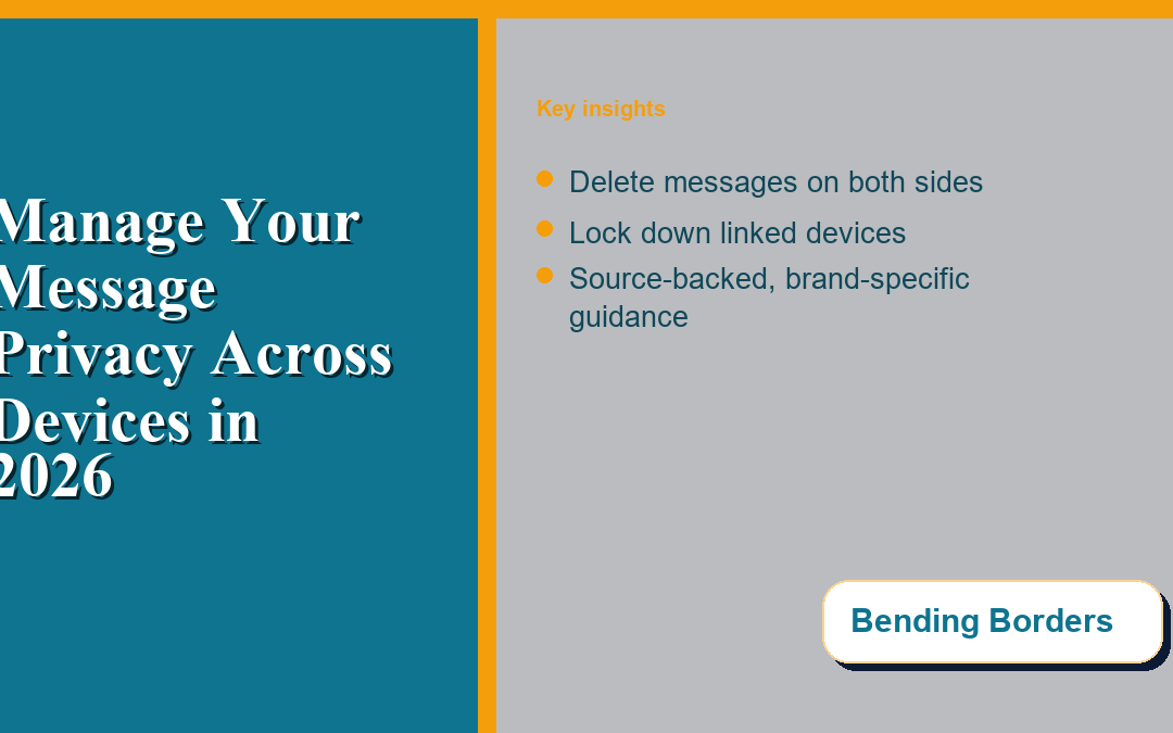 Managing Your Message Privacy Across Devices and Borders in 2026